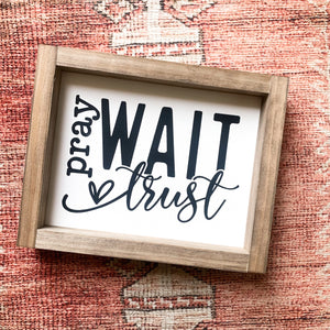 Pray Wait Trust | Wood Sign | Boho Home Decor