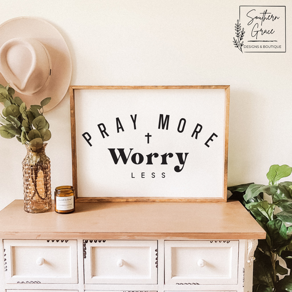 Pray More Worry Less Wood Sign