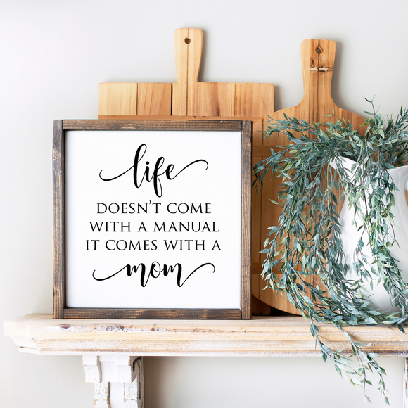 Life Doesn't Come With a Manual Wood Sign