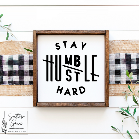Stay Humble Hustle Hard Wood Sign