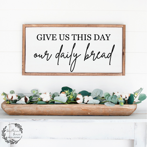 Give us this day, our daily bread Wood Sign